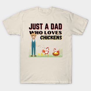 JUST A DAD WHO LOVES CHICKENS | Funny Chicken Quote | Farming Hobby T-Shirt